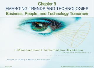 Chapter 9 EMERGING TRENDS AND TECHNOLOGIES Business, People, and Technology Tomorrow