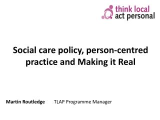 Social care policy, person-centred practice and Making it Real