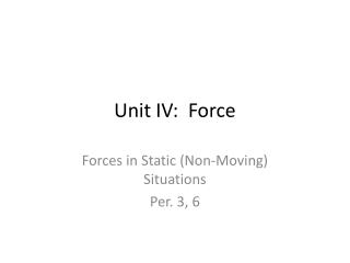 Unit IV: Force