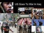 US Goes To War In Iraq