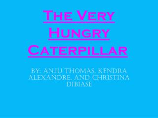 The Very Hungry Caterpillar