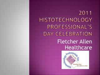 2011 Histotechnology Professional’s Day Celebration