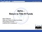 R2T4 Return to Title IV Funds Marie Gillibrand State and Federal Grants Coordinator Illinois State University ILASFA