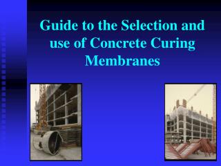 Guide to the Selection and use of Concrete Curing Membranes