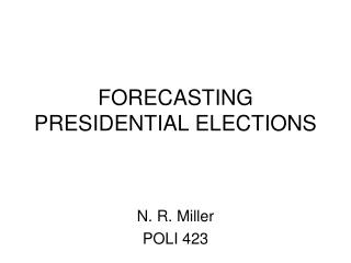 FORECASTING PRESIDENTIAL ELECTIONS
