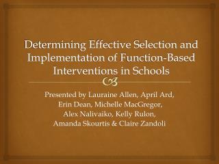 Determining Effective Selection and Implementation of F unction-Based I nterventions in Schools