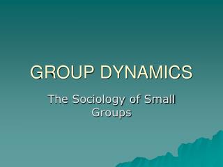 GROUP DYNAMICS