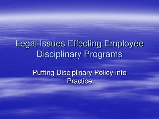 Legal Issues Effecting Employee Disciplinary Programs