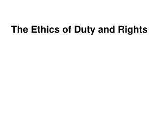 The Ethics of Duty and Rights