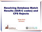 Resolving Database Match Results SAR-C codes and CPS Rejects