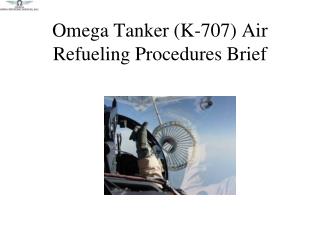 Omega Tanker (K-707) Air Refueling Procedures Brief