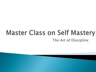 Master Class on Self Mastery