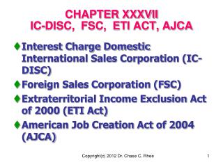 CHAPTER XXXVII IC-DISC, FSC, ETI ACT, AJCA
