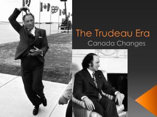 The Trudeau Era