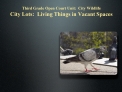 Third Grade Open Court Unit: City Wildlife City Lots: Living Things in Vacant Spaces