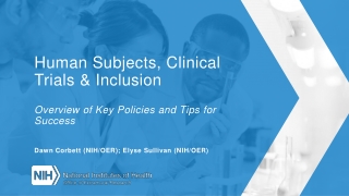 Human Subjects, Clinical Trials &amp; Inclusion  Overview of Key Policies and Tips for Success