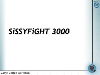 SiSSYFiGHT 3000