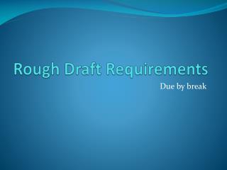 Rough Draft Requirements