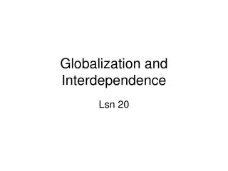 Globalization and Interdependence