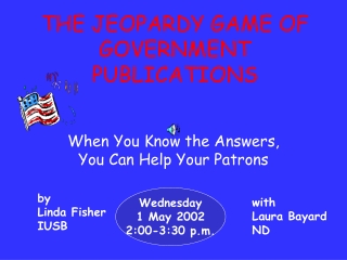 THE JEOPARDY GAME OF GOVERNMENT PUBLICATIONS
