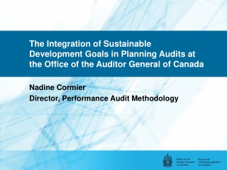 Nadine Cormier Director, Performance Audit Methodology
