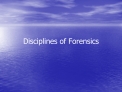 Disciplines of Forensics