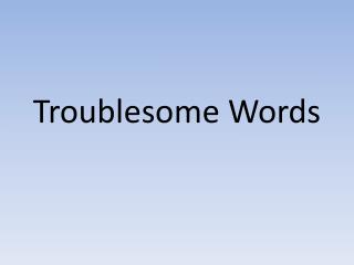 Troublesome Words