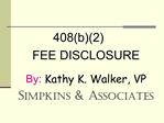 408b2 FEE DISCLOSURE By: Kathy K. Walker, VP Simpkins Associates