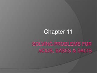 Solving Problems for Acids, Bases & Salts