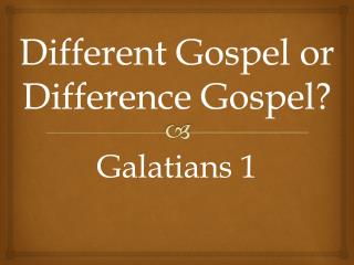 Different Gospel or Difference Gospel?
