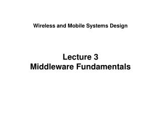 Lecture 3 Middleware Fundamentals
