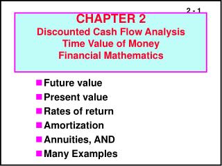 CHAPTER 2 Discounted Cash Flow Analysis Time Value of Money Financial Mathematics