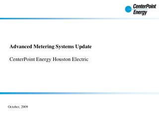 Advanced Metering Systems Update CenterPoint Energy Houston Electric