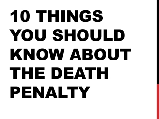 10 things you should know About the death penalty