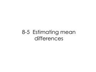 8-5 Estimating mean differences