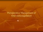 Perioperative Management of Oral Anticoagulation