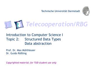 Introduction to Computer Science I Topic 2: 	Structured Data Types 		Data abstraction