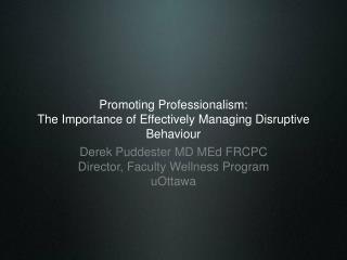 Promoting Professionalism: The Importance of Effectively Managing Disruptive Behaviour