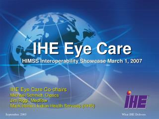 IHE Eye Care HIMSS Interoperability Showcase March 1, 2007