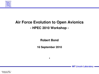 Air Force Evolution to Open Avionics - HPEC 2010 Workshop -