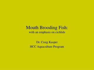 Mouth Brooding Fish: with an emphasis on cichlids