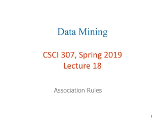 Data Mining CSCI 307, Spring 2019 Lecture 18