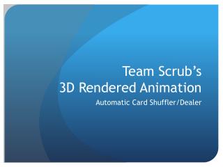 Team Scrub’s 3D Rendered Animation
