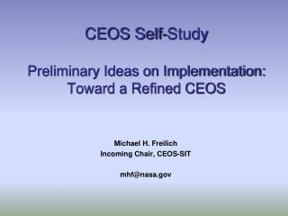 CEOS Self-Study Preliminary Ideas on Implementation: Toward a Refined CEOS
