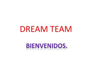 Bienvenidos al Dream Team