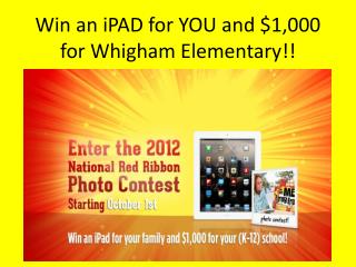 Win an iPAD for YOU and $1,000 for Whigham Elementary!!