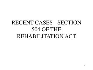 RECENT CASES - SECTION 504 OF THE REHABILITATION ACT