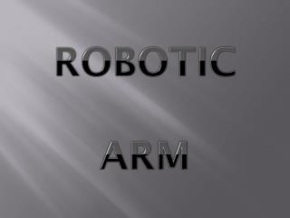 ROBOTIC ARM