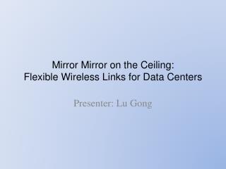 Mirror Mirror on the Ceiling: Flexible Wireless Links for Data Centers