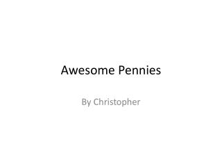 Awesome Pennies